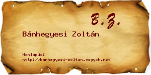 Bánhegyesi Zoltán névjegykártya